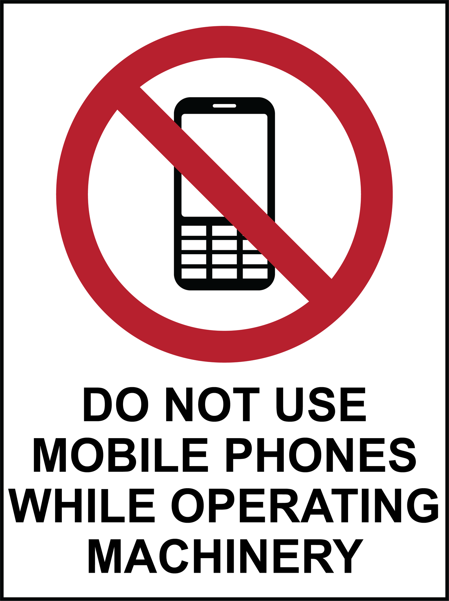 Prohibition - Do Not Use Mobile Phones While Operating Machinery