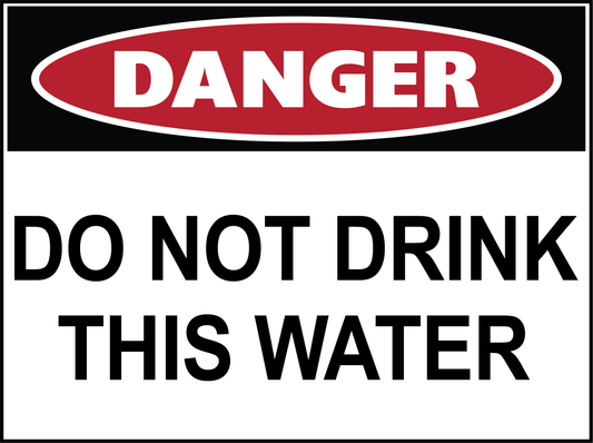 Danger - Do Not Drink This Water