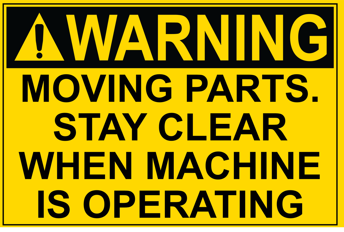 Delete Part Sign Warning - Moving Parts. Stay Clear When Machine Is Operating – Farm ...