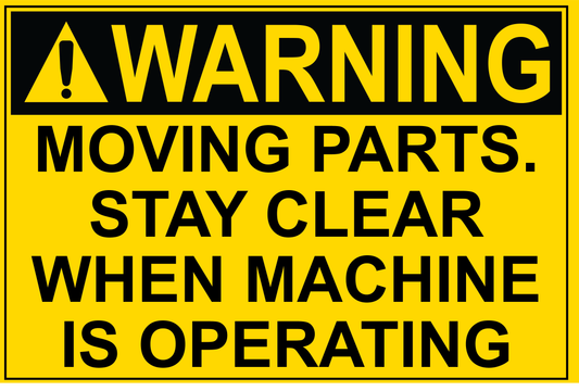 Warning - Moving Parts. Stay Clear When Machine Is Operating